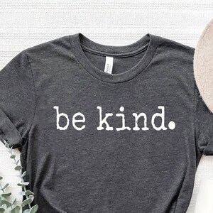 Be Kind Shirt, Be Kind Be Brave Be True Be Happy Be You Shirt, Kindness  Shirt, Motivational Shirt, Inspirational Shirt, Teacher Shirt 