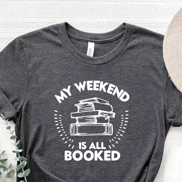 My Weekend is All Booked Shirt, Books Shirts, Reading Shirt, Book Shirt, Book Lover Shirt, Librarian Gift, Teacher Shirt,