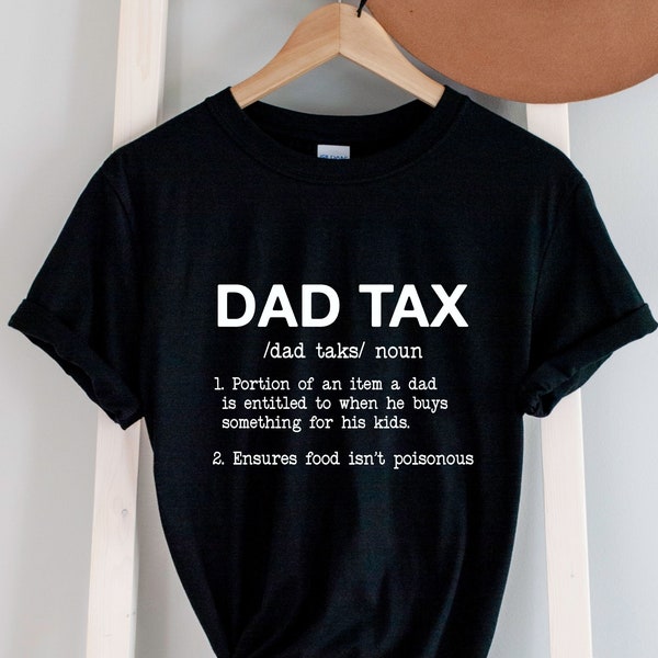 Funny Dad Tax Shirt,Dad Father Birthday Gift,Fathers Day Tee Shirt,Sarcastic Dad Grandpa Husband Shirt,Dad Christmas Gift,Funny Saying Shirt