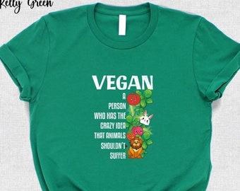 World Vegan Day Shirt, Vegan A Person Who Has The Crazy Idea That Animals Shouldn't Suffer T-Shirt, Animal Lovers, Vegan Power, Healthy Life