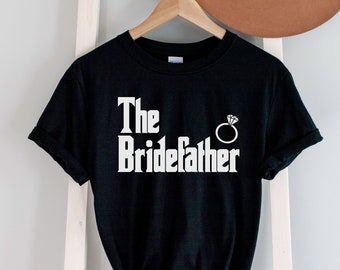 The Bridefather Shirt,Father Of The Bride Groom Gift,Father Of The Bride Shirt,Wedding T-Shirt,Bride Shirt,Wedding Gift,Father Gift Bride