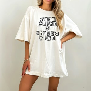 True Crime & Strong Wine Tee | True Crime Shirt | True Crime Junkie | Murder Mystery | Wine And True Crime | Crime Shows | True Crime Gift