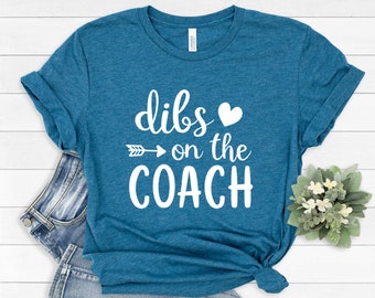 Dibs on the Coach T-Shirt, Women's Shirt, Mom Shirt, Coach Shirt, Sports Shirt