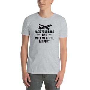 Pack Your Bags And Meet Me At The Airport Short-Sleeve Unisex T-Shirt image 1
