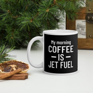 My Morning Coffee Is Jet Fuel Coffee & Tea Mug