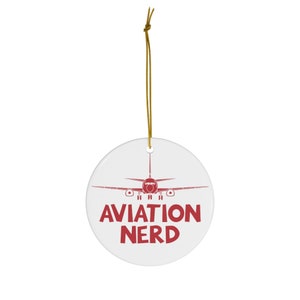 Aviation Nerd Aviation Christmas Ornaments - Aviator Gift, Airline Gift, Pilot Gift