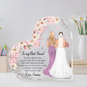 Personalized To My Best Friend On Your Wedding Day Heart Acrylic Plaque, Wedding Gifts For The Bride From Friends, Bestfriend Wedding Gifts