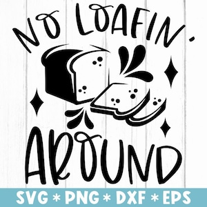 No Loafin&#39; Around Svg, Funny Kitchen, Pot Holder, Cooking, Baker, Gift For Her, Svg Cut File, Svg For Making Cricut File, Digital Download