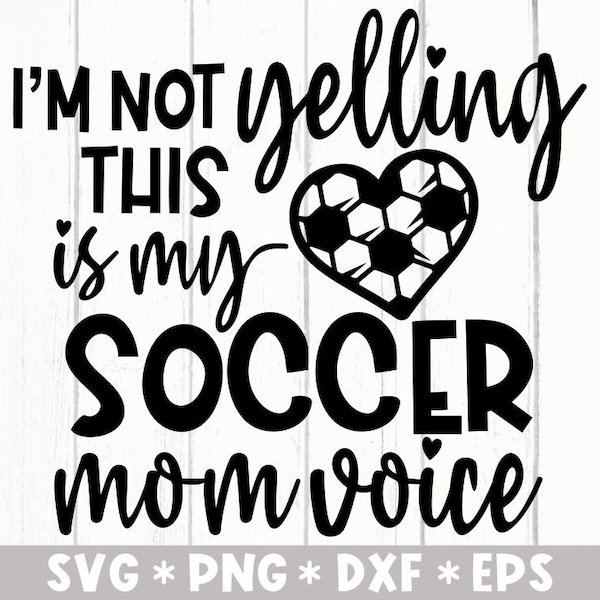 I'm Not Yelling This Is Soccer Mom Voice Svg, Mom Life, Game Day, Sports Season, Svg Cut File, Svg For Making Cricut File, Digital Download