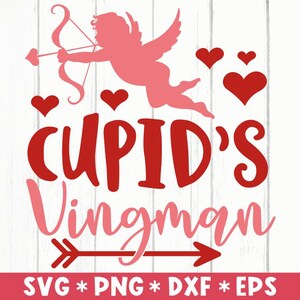 Cupid&#39;s Vingman Svg,  Love You Forever, Hello Valentine, Angel, Arrow, Hearts, Svg Cut File, Svg For Making Cricut File, Digital Download
