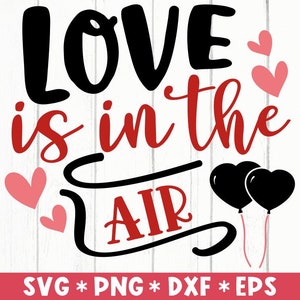 Love Is In The Air Svg, Szczęśliwych Walentynek, Miłość na zawsze, Anioł, Serce, Plik do cięcia Svg, Svg do tworzenia pliku Cricut, Pobieranie cyfrowe