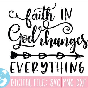 La fe en Dios lo cambia todo Svg, Christian Svg, Religious Svg, Faith Svg, Religious Quote Svg, Jesus Svg, God Svg, Bible Svg, Instant Download,
