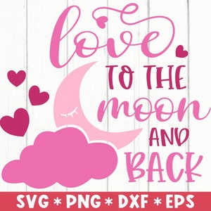 Love To The Moon And Back Svg, Valentine&#39;s Day, Love Quotes, Romantic, Hearts, Svg Cut File, Svg For Making Cricut File, Digital Download