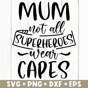 Mamãe, nem todos os super-heróis usam capas Svg, Feliz Dia das Mães, Amo mamãe, Vida de mamãe, Arquivo de corte Svg, Svg para fazer arquivo Cricut, Download digital