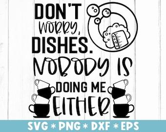 No se preocupe, los platos que nadie me está haciendo tampoco Svg, dicho de cocina, regalo de inauguración de la casa, archivo de corte Svg, Svg para hacer un archivo Cricut, descarga digital