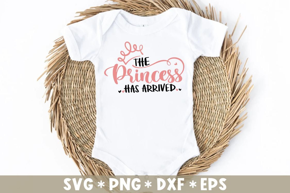 The Princess Has Arrived Svg, Baby Girl Saying, Newborn, Hello World ...