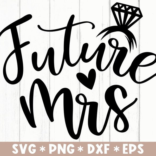 Future Mrs Svg, Getting Married, Gift For Her, Wedding, Diamond Ring, Wife, Svg Cut File, Svg For Making Cricut File, Digital Download