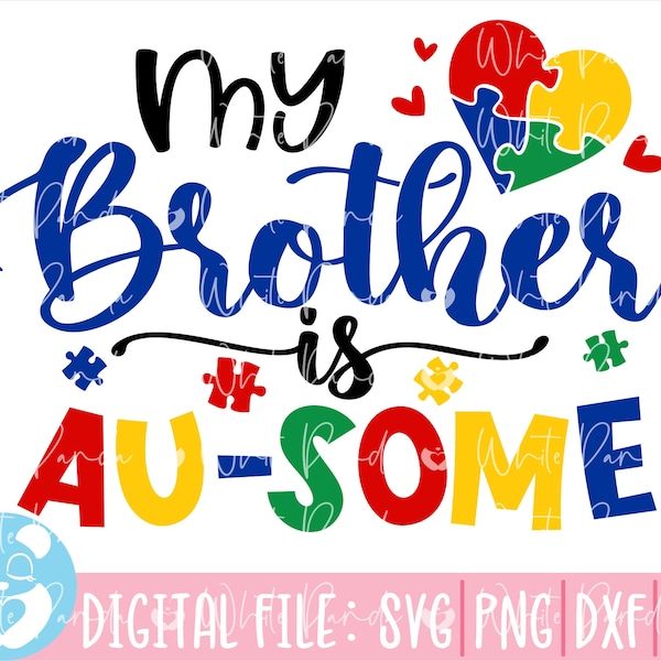 My Brother Is Au-some Svg,Autism Svg, Autism Awareness Svg, Autism Quote Svg, Au-Some Svg, Autism Mom Svg,Autism Ribbon Svg,Puzzle Piece Svg