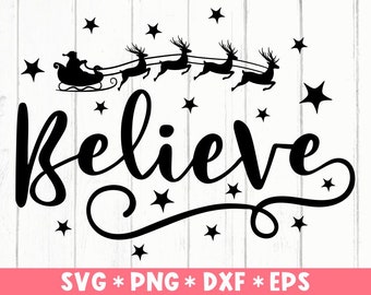 Believe Svg, Santa Sleigh Svg, Santa Reindeer Svg, Believe in Christmas Svg, Svg Cut File, Svg For Making Cricut File, Digital Download