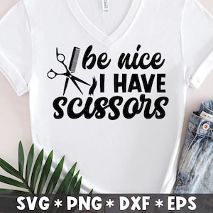Be Nice I Have A Scissors Svg, Barber Life, Gift For Him, Hair Boss, Salon Quote, Svg Cut File, Svg For Making Cricut File, Download digitale
