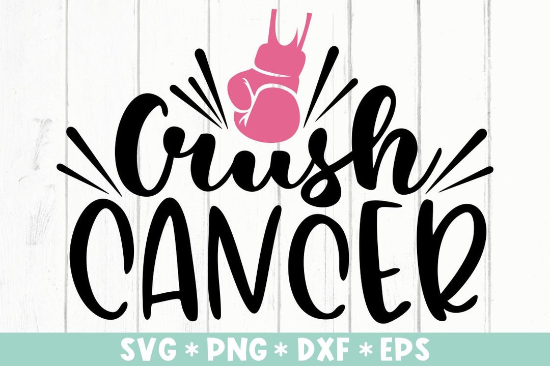 Crush Cancer Svg, Cancer Awareness SVG, Fight Cancer Svg, Cancer Quote