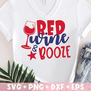 Vin rouge et alcool Svg, 4 juillet Svg, Independence Day Svg, USA Svg, chemise du 4 juillet, Amérique Svg, téléchargement numérique, fichiers de coupe Cricut