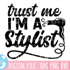 Vertrauen Sie mir, ich bin ein Stylist SVG, Hairstylist SVG, Friseur SVG, Friseur geschnitten Datei, Friseur svg, Friseur Werkzeuge svg, Friseur Zitate sv