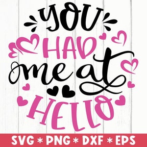 You Had Me At Hello Svg, Hello Valentine, Love Quote, Forever Love, Hearts, Svg Cut File, Svg For Making Cricut File,Digital Download