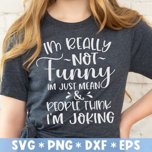 I&#39;m Really Not Funny I&#39;m Just Mean And People Think I&#39;m Joking Svg, Funny, Sassy, Svg Cut File, Svg For Making Cricut File, Digital Download