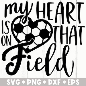 Moje serce jest na tym polu Svg, mama piłkarza, życie piłkarskie, prezent dla niej, sport, plik Svg Cut, Svg do tworzenia pliku Cricut, pobieranie cyfrowe