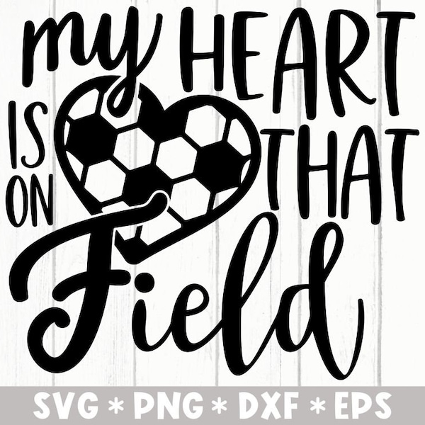 My Heart Is On That Field Svg, Football Mom, Soccer Life, Gift For Her, Sports, Svg Cut File, Svg For Making Cricut File, Digital Download