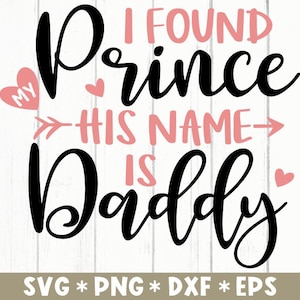 Ich fand Prinz HIs Name Is Dady, Vater Zitate, cooler Dad, bester Vater, SVG geschnitten Datei, für die Herstellung von Cricut Datei, digitaler Download