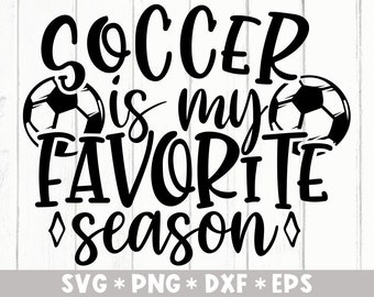 Soccer Is My Favorite Season Svg, Soccer Ball, Game Day, Football Life, Sports, Svg Cut File, Svg For Making Cricut File, Digital Download