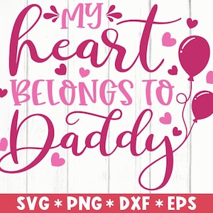 Meu coração pertence ao papai Svg, Feliz Dia dos Namorados, 1º Dia dos Namorados, Be My Valentine, arquivo de corte Svg, Svg para fazer arquivo Cricut, download digital