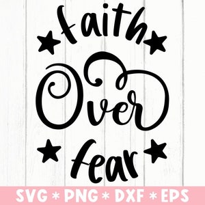 Faith Over Fear Svg, Christian Quotes, Scripture, Bible, Prayer, God, Jesus, Svg Cut File, Svg For Making Cricut File, Digital Download
