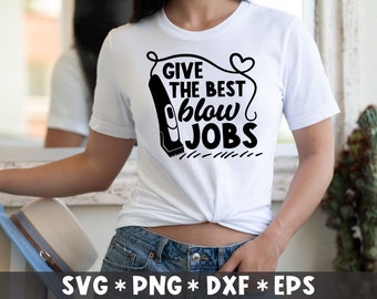 I Give the Best Blow Jobs Svg, Hairdresser Svg, Salon Ownner Funny