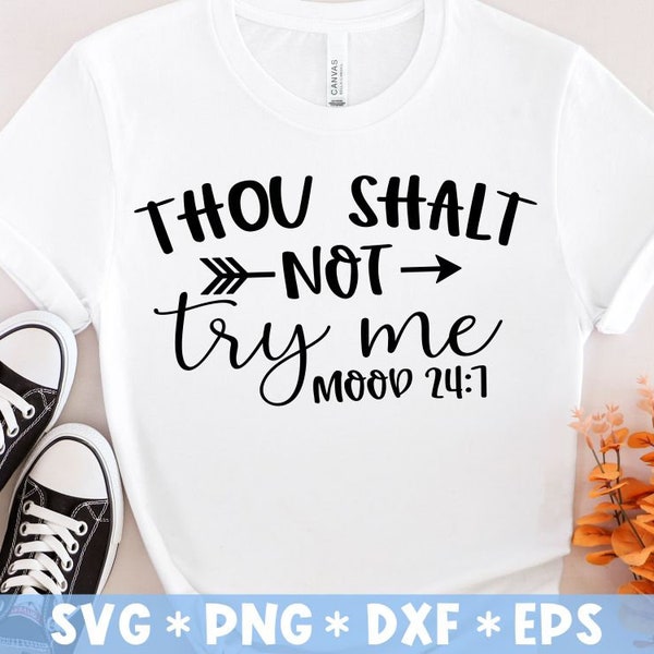 Thou Shalt Not Try Me Mood 24:7 Svg, Funny Quote, Sarcasm, Sassy, Sarcastic, Svg Cut File, Svg For Making Cricut File, Digital Download