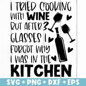 Tentei cozinhar com vinho, mas depois de três copos esqueci que estava na cozinha Svg, Svg Cut File,Svg para fazer arquivo Cricut,Download digital
