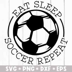 Eat Sleep Soccer Ripeti Svg, Amante del calcio, Giocatore di calcio, Design sportivo, File di taglio Svg, Svg per creare file Cricut, Download digitale