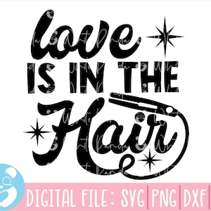 Love Is In The Hair SVG Cut File, Hairstylist Svg, Hair Svg, Salon Svg, Hairdresser Cut File, Hairdresser Svg, Love Svg, Women Hair Svg
