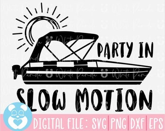 Party In Slow Motion Pontoon Boat Svg,Lake Life Svg,Lake Boat Sign Svg,Boat Svg,Pontoon Boat Files for Cricut,Boat Svg,Lake Svg,Png,Dxf,Eps