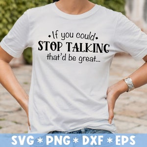 Wenn Sie aufhören könnten zu reden, das wäre großartig, sarkastisch, lustig, humorvoll, svg geschnitten Datei, für die Herstellung Cricut Datei, digitaler Download