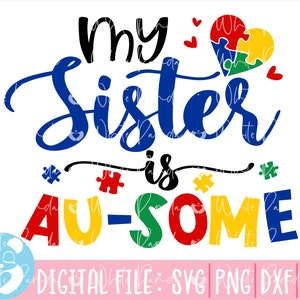 My Sister Is Au-some Svg,Autism Svg, Autism Awareness Svg, Autism Quote Svg, Au-Some Svg, Autism Mom Svg,Autism Ribbon Svg, Puzzle Piece Svg