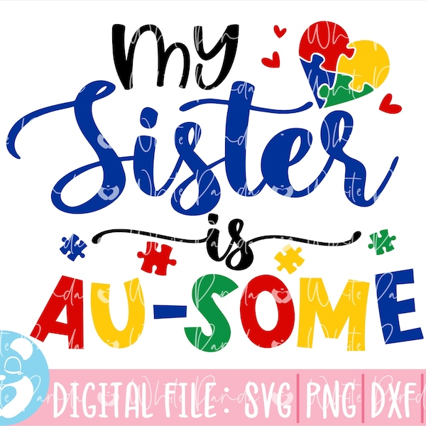 My Sister Is Au-some Svg,Autism Svg, Autism Awareness Svg, Autism Quote Svg, Au-Some Svg, Autism Mom Svg,Autism Ribbon Svg, Puzzle Piece Svg