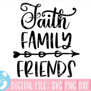 Faith Family Friends Svg, Friends Svg, Christian Svg, Religious Svg, Faith Svg, Religious Quote Svg, Jesus Svg, Bible Svg, Instant Download, Cut File