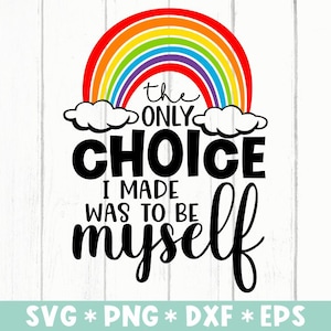Die einzige Wahl, die ich traf, war, mich selbst zu sein, SVG-Datei, Pride Month, Queer Pride, LGBTQ-Svg, SVG für die Herstellung von Cricut-Datei, digitaler Download