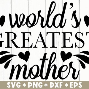 La madre más grande del mundo Svg, madre increíble, amor mamá, vida de mamá, madre linda, archivo de corte Svg, Svg para hacer archivo Cricut, descarga digital