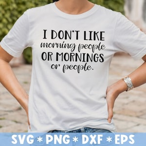 Ich mag keinen Morgen Menschen oder Morgen oder Menschen SVG, Snarky Sprüche, humorvoll, SVG geschnitten Datei, für die Herstellung von Cricut Datei, digitaler Download