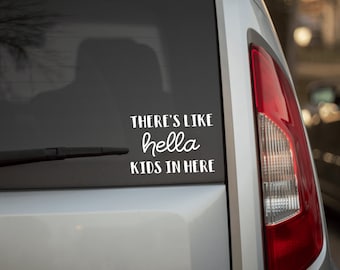 There's like, hella kids in here vinyl decal