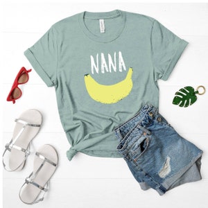 Nana Shirt, Nana T-Shirt, Nana Tee, Cute Nana Shirt, Gift for Nana, Grandma Gift, Grandmother Gift, Grandma Tee, Banana Shirt